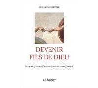 Devenir fils de Dieu: Introduction à l'Anthropologie théologique