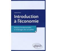Introduction À L'économie - Notions Fondamentales Et Éclairages Des Actualités