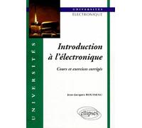 Introduction à l'électronique - Cours et exercices corrigés - cours et exercices corrigés - Jean-Jacques Rousseau - Ellipses - Livre