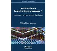 Introduction À L'électronique Organique - Tome 1, Matériaux Et Processus Physiques