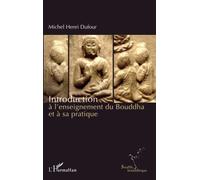 Introduction à l'enseignement du Bouddha et à sa pratique – L'Harmattan
