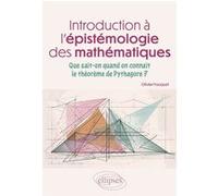 Introduction À L'épistémologie Des Mathématiques - Que Sait-On Quand On Connaît Le Théorème De Pythagore ?