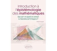 Introduction À L'épistémologie Des Mathématiques - Que Sait-On Quand On Connaît Le Théorème De Pythagore ?