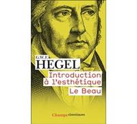 Georg Wilhelm Friedrich Hegel – Introduction à l'esthétique. Le Beau – Flammarion