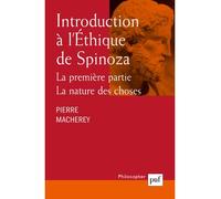 Introduction à l'Éthique de Spinoza. La première partie La nature des choses - Pierre Macherey - Puf - broché - Etude