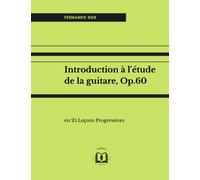 Introduction à l'étude de la guitare, Op.60: en 25 Leçons Progressives