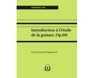 Introduction à l'étude de la guitare, Op.60: en 25 Leçons Progressives