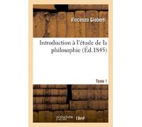 Introduction à l'étude de la philosophie. Tome 1