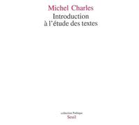 Introduction à l'étude des textes - Michel Charles - Seuil - broché - Livre