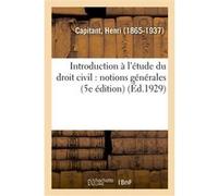 Introduction à l'étude du droit civil : notions générales (5e édition) Henri Capitant (Auteur)