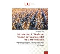 Introduction à l'étude sur l'impact environnemental de la motorisation La motorisation dans la culture du coton dans le Nord de la Côte d'Ivoire - Avy Stéphane Koffi - Universitaires Europeennes - bro