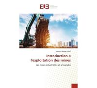 Introduction a l'exploitation des mines Les mines industrielles et artisanales - Yannick Ilunga YANO - Universitaires Europeennes - broché - Livre