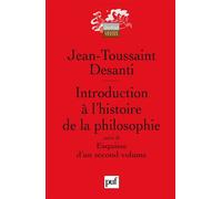Introduction à l'histoire de la philosophie Suivi de : Esquisse d'un second volume - Jean-Toussaint Desanti - Puf - broché - Etude