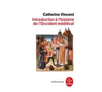Introduction à l'histoire de l'Occident médiéval Inédit - Catherine Vincent - Lgf - Poche - Essai