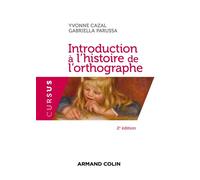 Introduction à l'histoire de l'orthographe 2nde édition - Yvonne Cazal - Armand Colin - broché - Méthode de langue