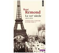 René Rémond – Le XIXe siècle 1815-1914 – Introduction à l'histoire de notre temps, Tome 2 – Poche