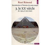 Introduction à l'histoire de notre temps, tome 3 : Le XXe siècle, de 1914 à nos jours