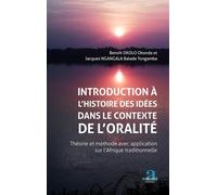 Introduction à l'histoire des idées dans le contexte de l'oralité. Théorie et méthode avec aplication sur l'Afrique traditionnelle - Benoît Okolo Okonda - Academia Eds - broché - Etude