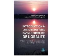 Introduction À L'histoire Des Idées Dans Le Contexte De L'oralité - Théorie Et Méthode Avec Application Sur L'afrique Traditionnelle