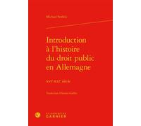 Introduction à l'histoire du droit public en Allemagne XVIe-XXIe siècle - Michael Stolleis - Classiques Garnier - relié - Etude