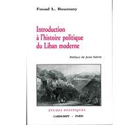Introduction à l'Histoire politique du Liban moderne. Préface de Jean Salem
