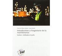 Introduction à l'ingénierie de la maintenance: Gestion, méthodes et outils