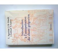 Introduction à l'interprétation du chant grégorien. 1, Principes fondamentaux