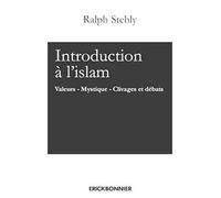 Introduction à l'Islam - tome 2 Valeurs - Mystique - Clivages et débats (02)