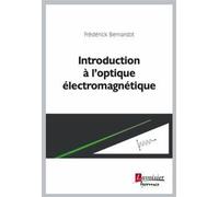 Introduction à l'optique électromagnétique - Olivier RIOUL - Hermes Science Publications - broché - Essai