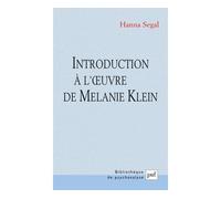 Introduction à l'œuvre de Melanie Klein - Hanna Segal - Puf - broché - Essai