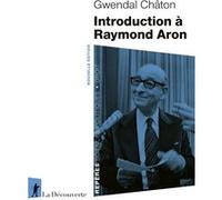 Introduction à Raymond Aron Gwendal Châton (Auteur)