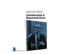 Introduction à Raymond Aron - Gwendal Châton - La découverte - Poche - Etude