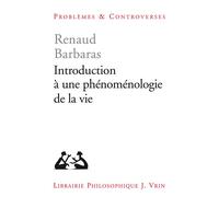 Introduction à une phénoménologie de la vie - Renaud Barbaras - Vrin - broché - Etude