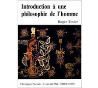 Introduction a une philosophie de l'homme Roger Texier (Auteur)