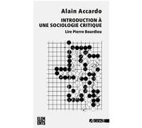 Introduction à une sociologie critique Alain Accardo (Auteur), Gérard Mauger (Préface)