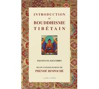 Introduction au bouddhisme tibétain : Selon l'enseignement de Phendé Rinpoché