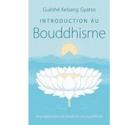 Introduction Au Bouddhisme - Une Explication Du Mode De Vie Bouddhiste