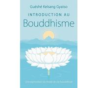 Introduction Au Bouddhisme - Une Explication Du Mode De Vie Bouddhiste
