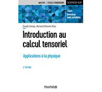 Introduction au calcul tensoriel - 2e éd.: Applications à la physique