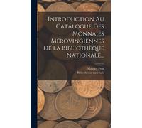 Introduction Au Catalogue Des Monnaies Mérovingiennes De La Bibliothèque Nationale...