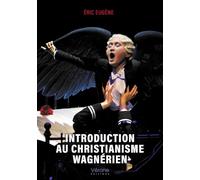 Introduction au christianisme wagnérien