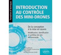 Introduction au contrôle des mini-drones : de la conception à la mise en œuvre - Modélisation, identification et synthèse des lois de commande
