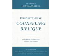Introduction au counseling biblique: Comprendre et conseiller les gens bibliquement