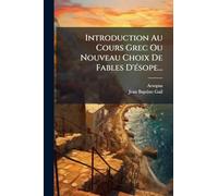 Introduction Au Cours Grec Ou Nouveau Choix De Fables D'Ã(c)sope...