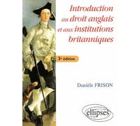 Introduction au droit anglais et aux institutions britanniques - 3e édition Edition 2005 - Danièle Frison - Ellipses - broché - Scolaire / Universitaire
