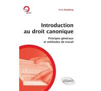Introduction au droit canonique. Principes généraux et méthodes de travail - Anne Bamberg - Ellipses - broché - Etude