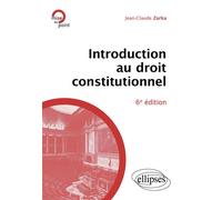 Introduction au droit constitutionnel - Jean-Claude Zarka - Ellipses - broché - Etude