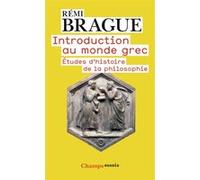 Introduction au monde grec Études d'histoire de la philosophie - Rémi Brague - Flammarion - Poche - Essai