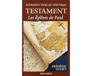 Introduction au Nouveau Testament: Les épîtres de Paul