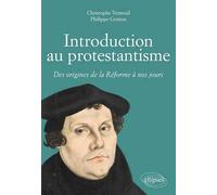 Introduction au protestantisme. Des origines de la Réforme à nos jours - Christophe Verneuil - Ellipses - broché - Essai